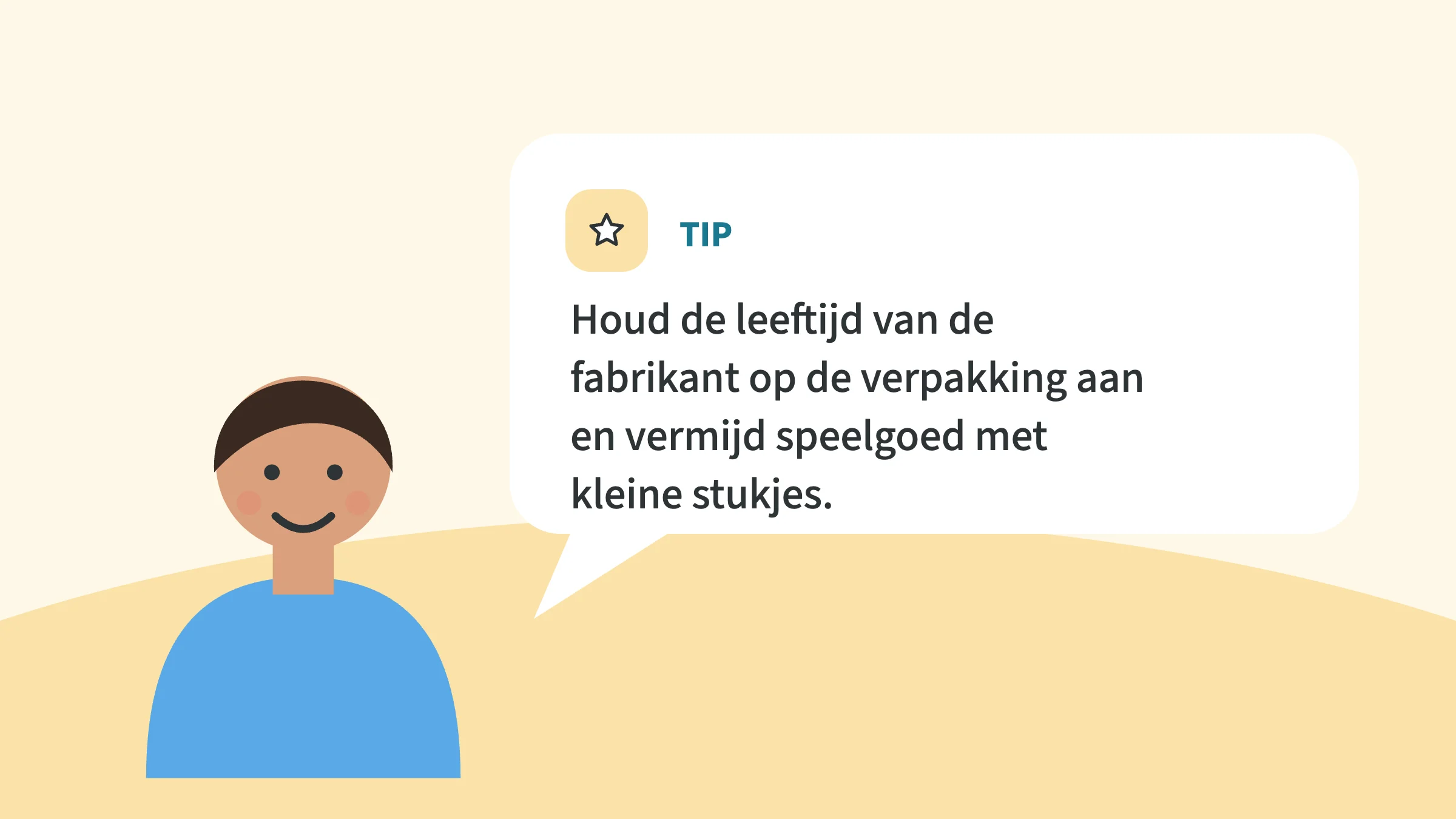 Tekstballon met de tip: houd de leeftijd van de fabrikant op de verpakking aan en vermijd speelgoed met kleine stukjes.