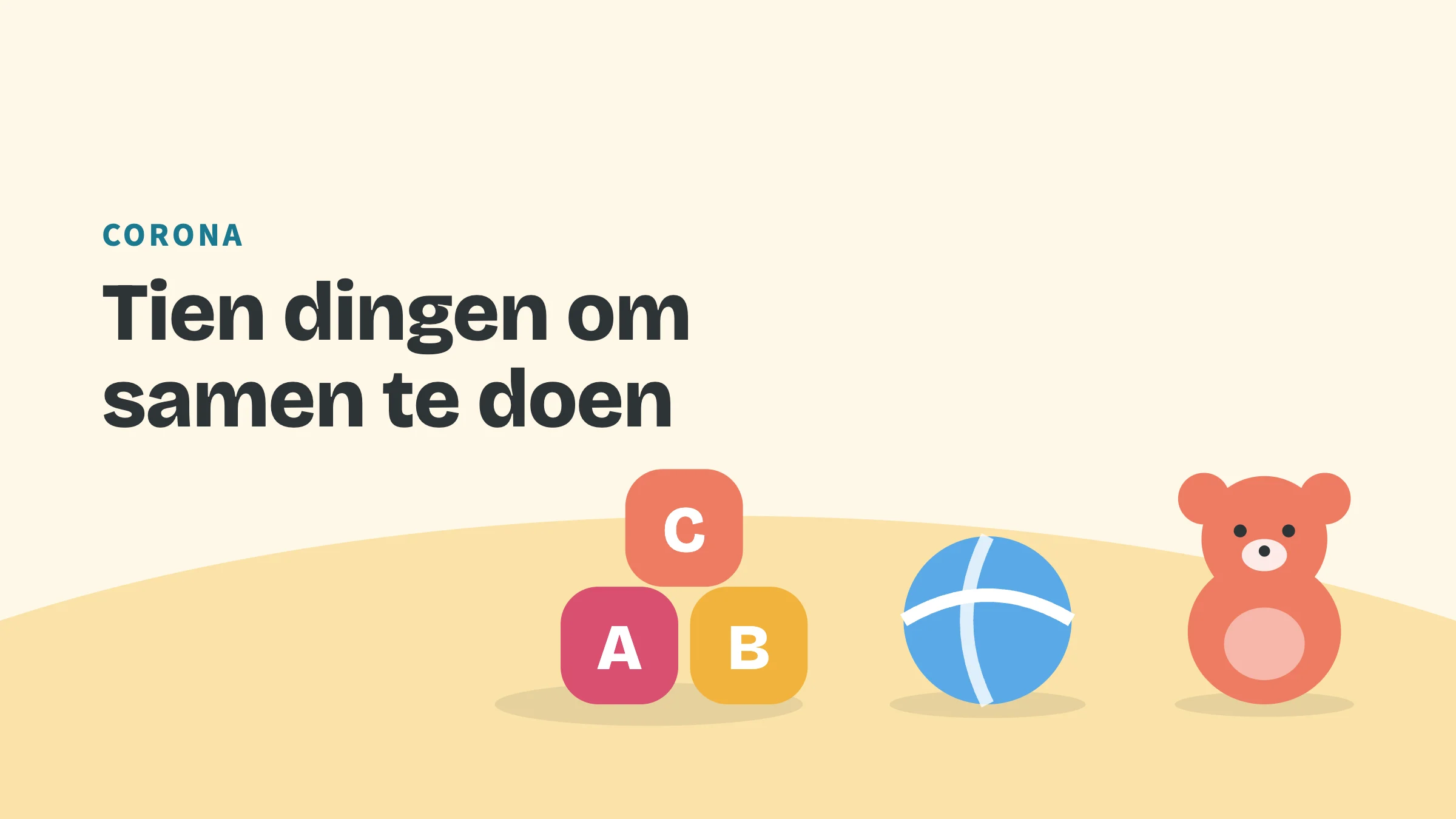 Getekend speelgoed (blokken, bal en beer) met de bovenkop Corona en de titel Tien dingen om samen te doen.