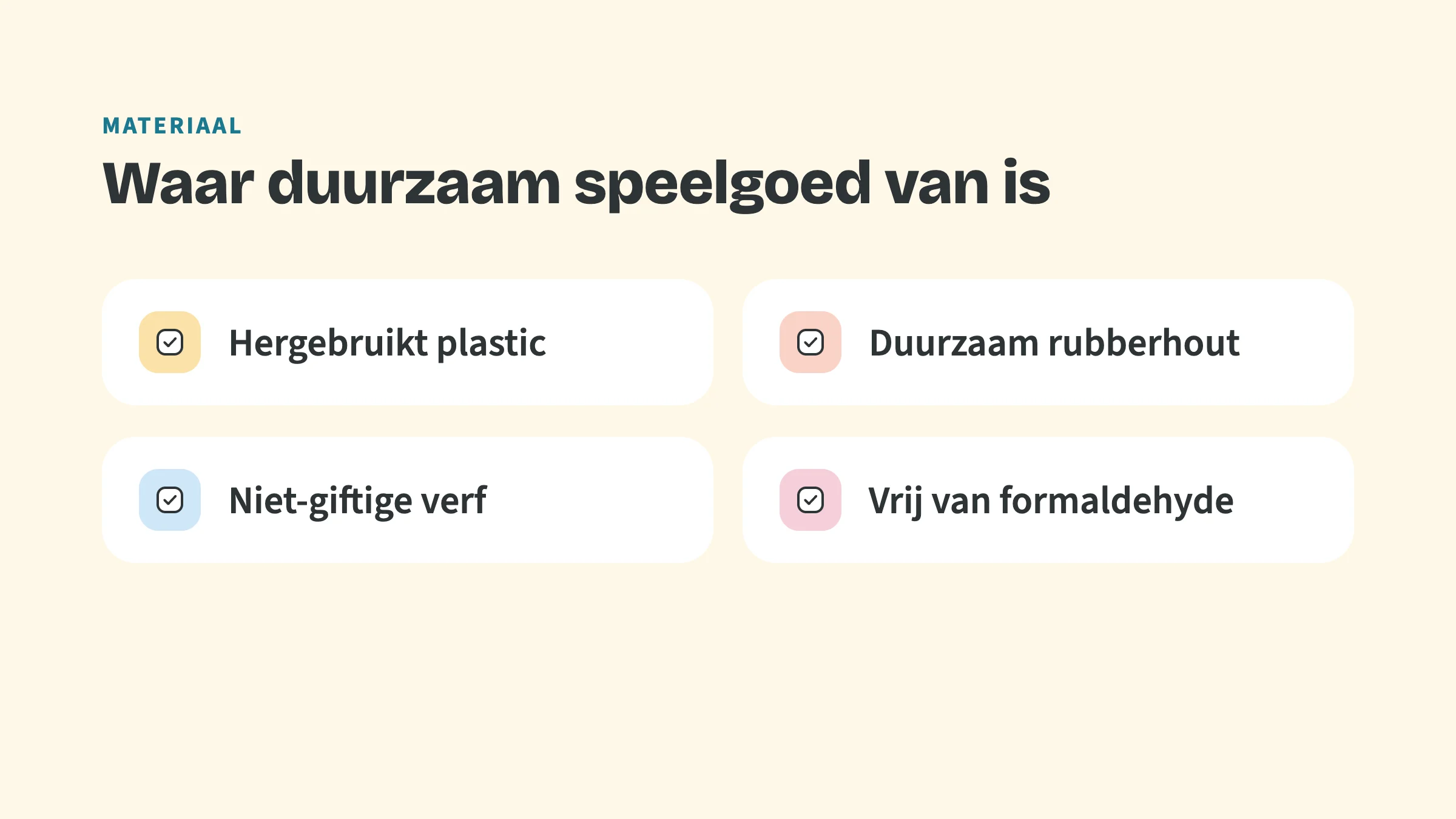 Checklist met de bovenkop Materiaal en de titel Waar duurzaam speelgoed van is, met vinkjes bij: Hergebruikt plastic, Duurzaam rubberhout, Niet-giftige verf, Vrij van formaldehyde.