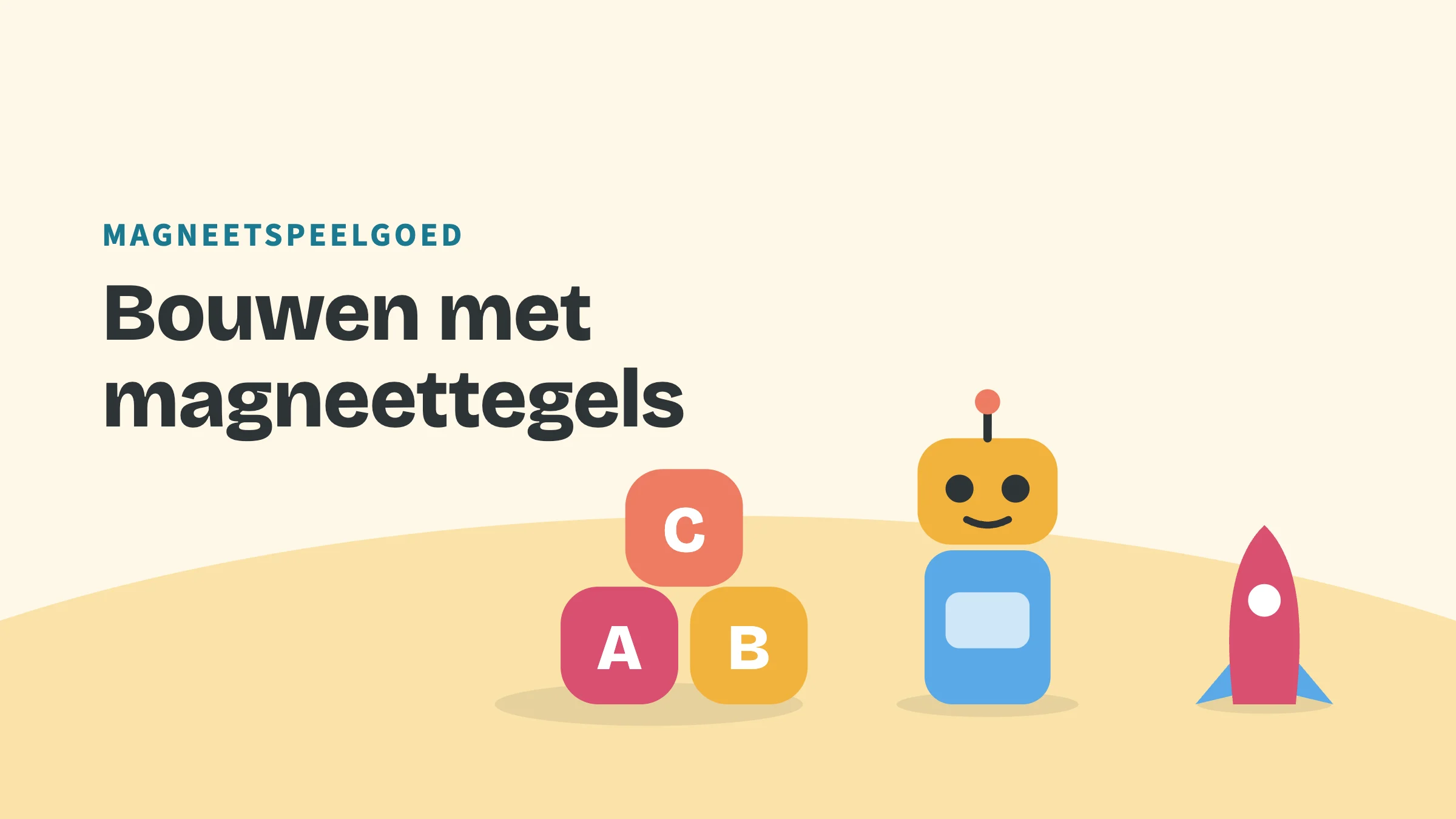 Getekend speelgoed (blokken, robot en raket) met de bovenkop Magneetspeelgoed en de titel Bouwen met magneettegels.