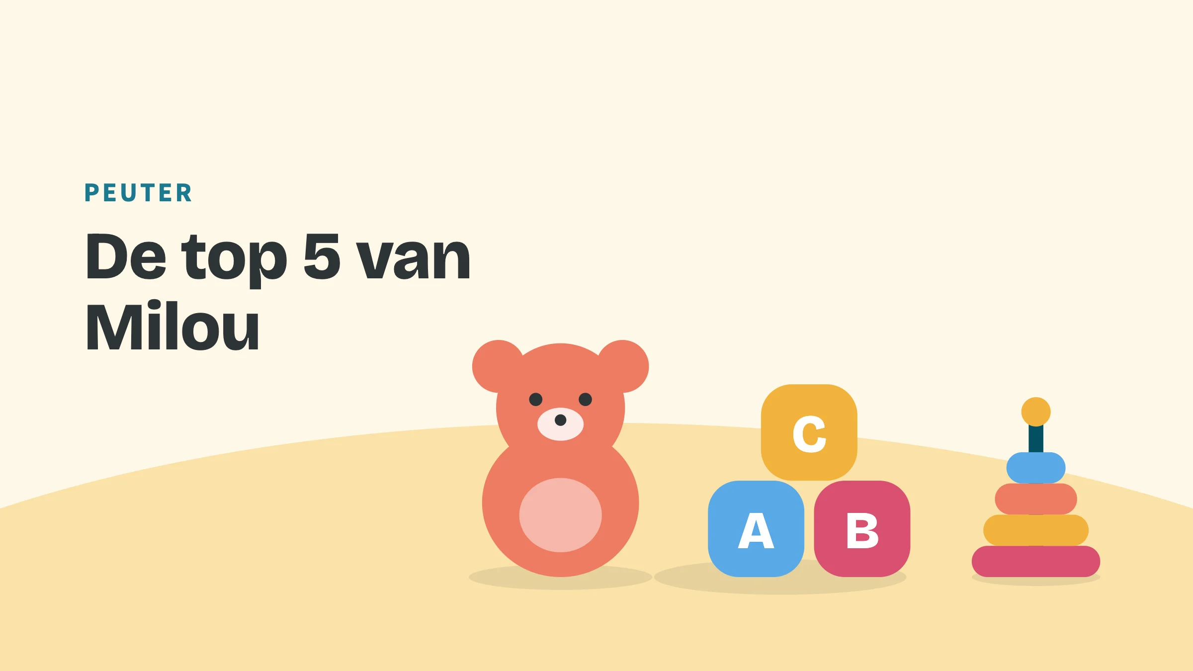 Getekend speelgoed (beer, blokken en ringen) met de bovenkop Peuter en de titel De top 5 van Milou.