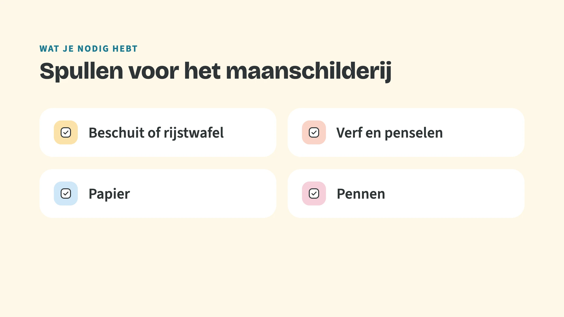 Checklist met vier spullen: Beschuit of rijstwafel, Verf en penselen, Papier, Pennen.