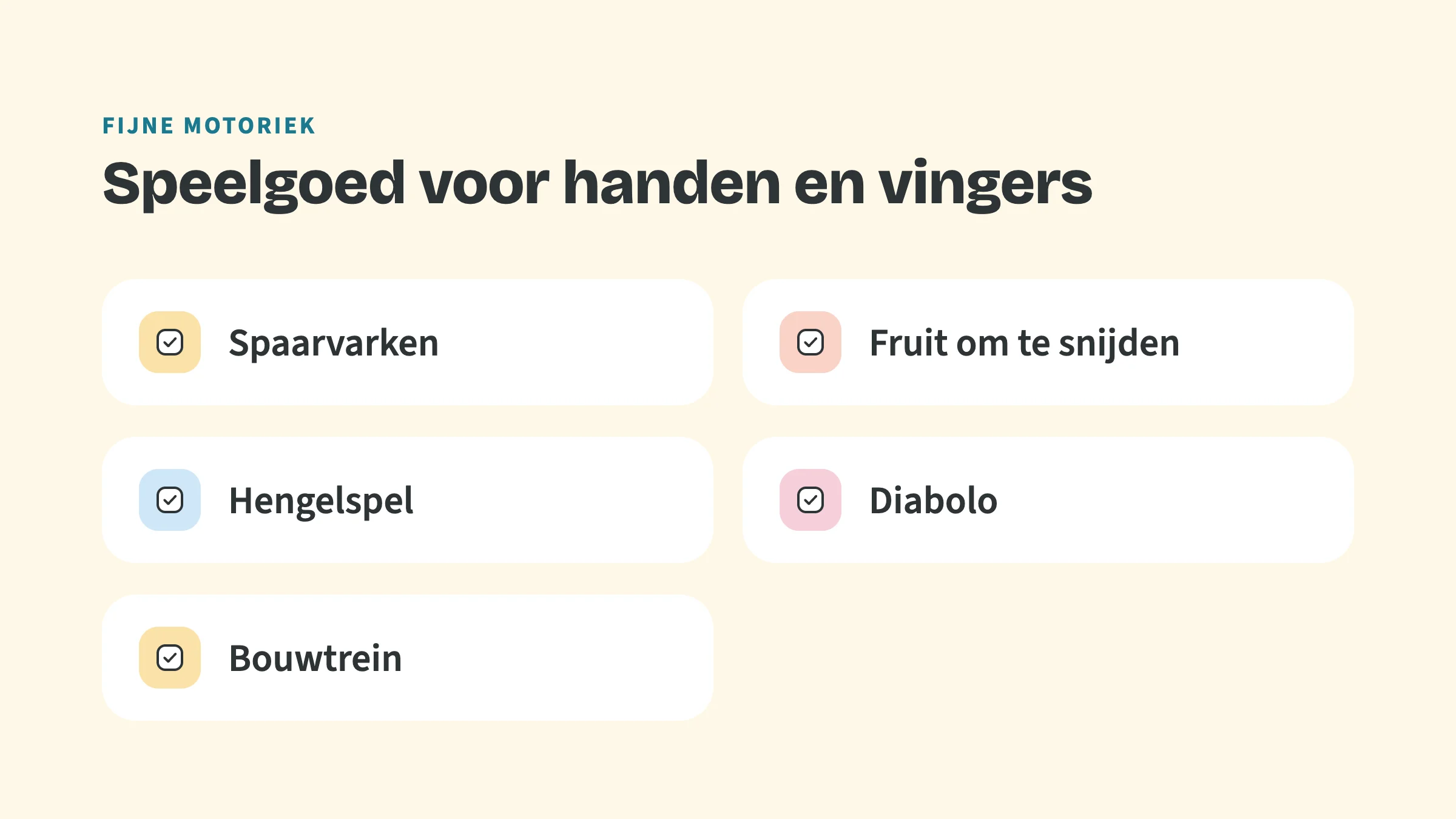 Checklist met de bovenkop Fijne motoriek en de titel Speelgoed voor handen en vingers, met vinkjes bij: Spaarvarken, Fruit om te snijden, Hengelspel, Diabolo, Bouwtrein.