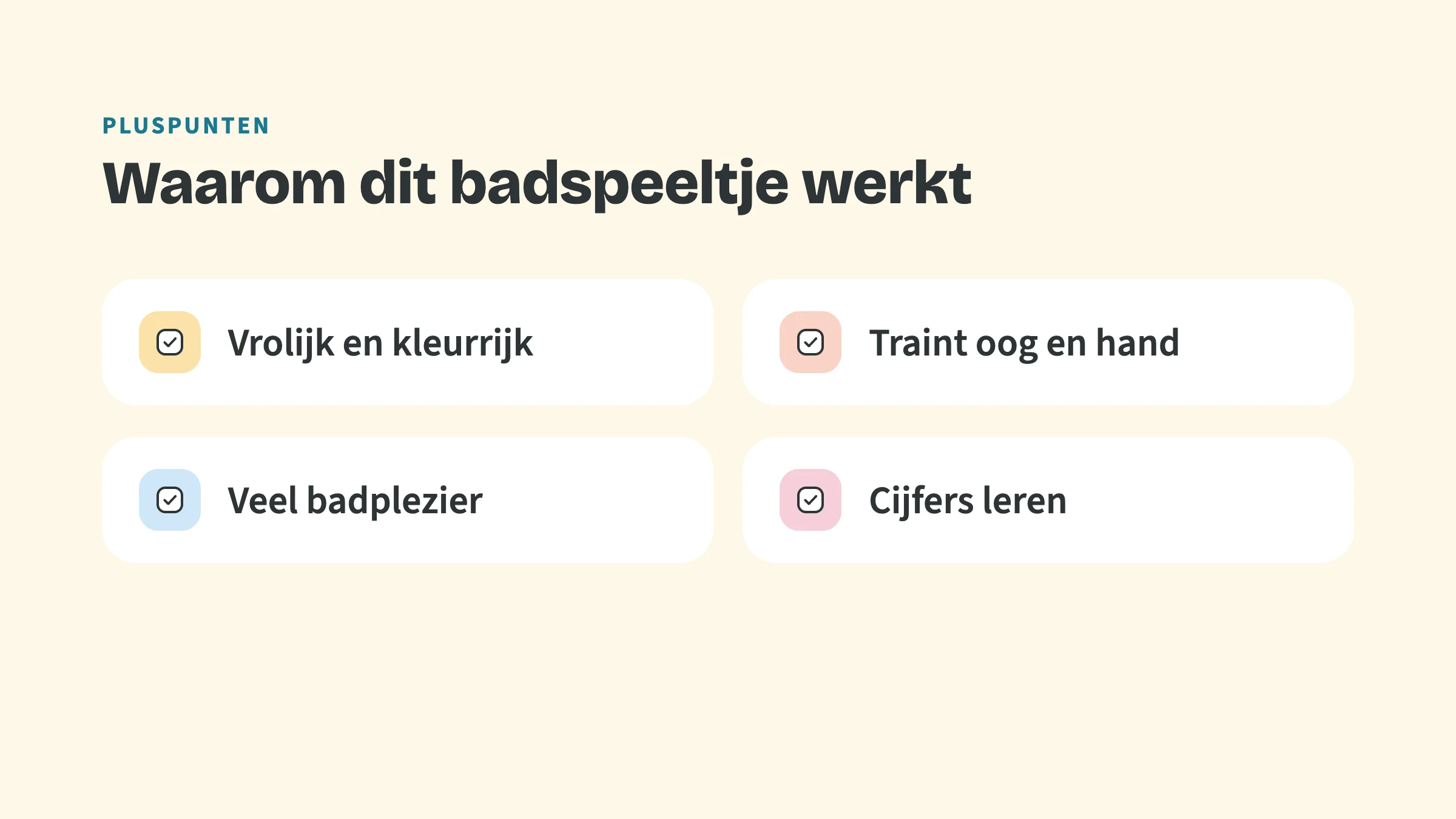 Checklist met vier pluspunten: Vrolijk en kleurrijk, Traint oog en hand, Veel badplezier, Cijfers leren.