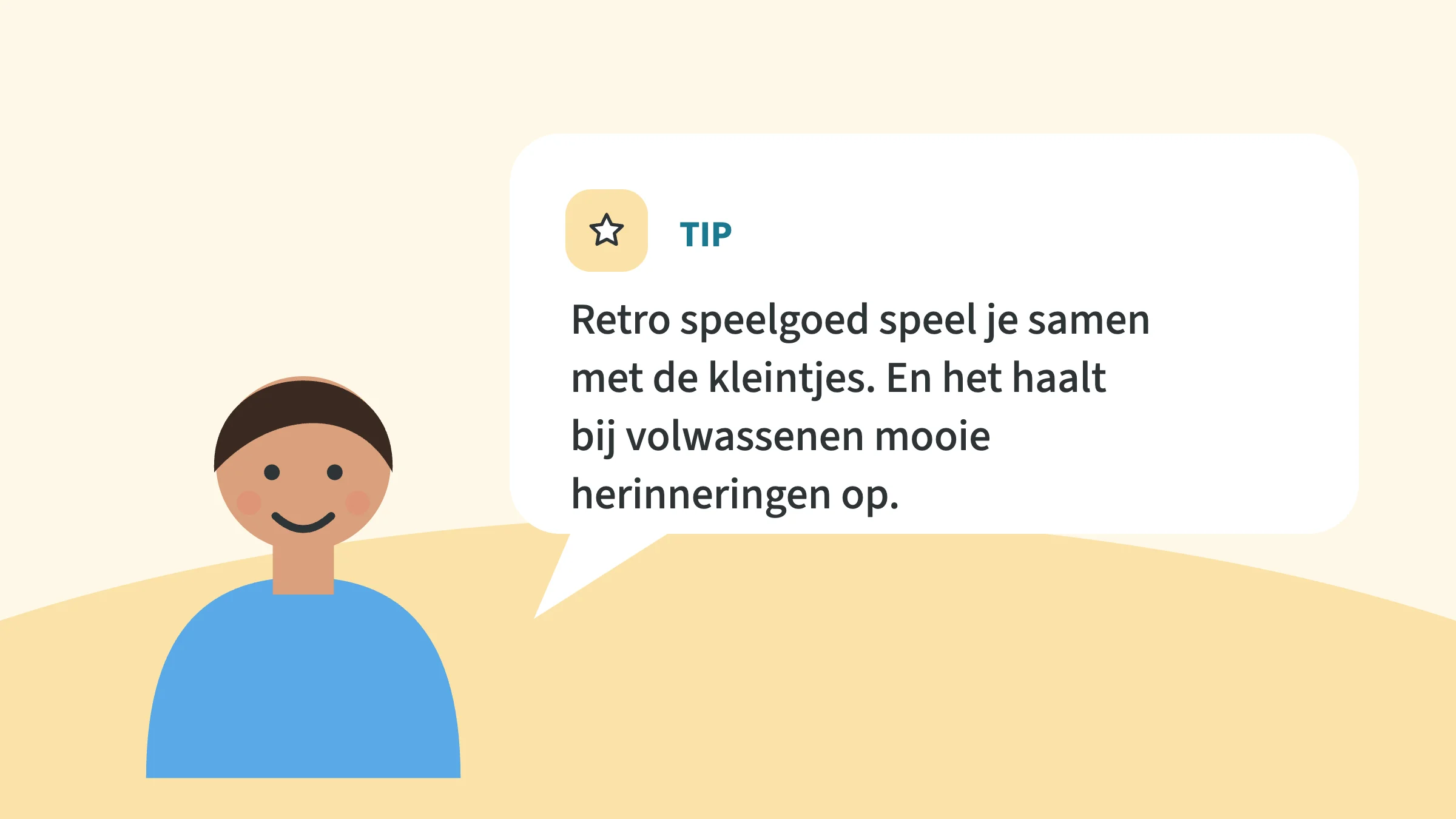 Getekend kind naast een tekstballon met de tip: retro speelgoed speel je samen met de kleintjes, en het haalt bij volwassenen mooie herinneringen op.