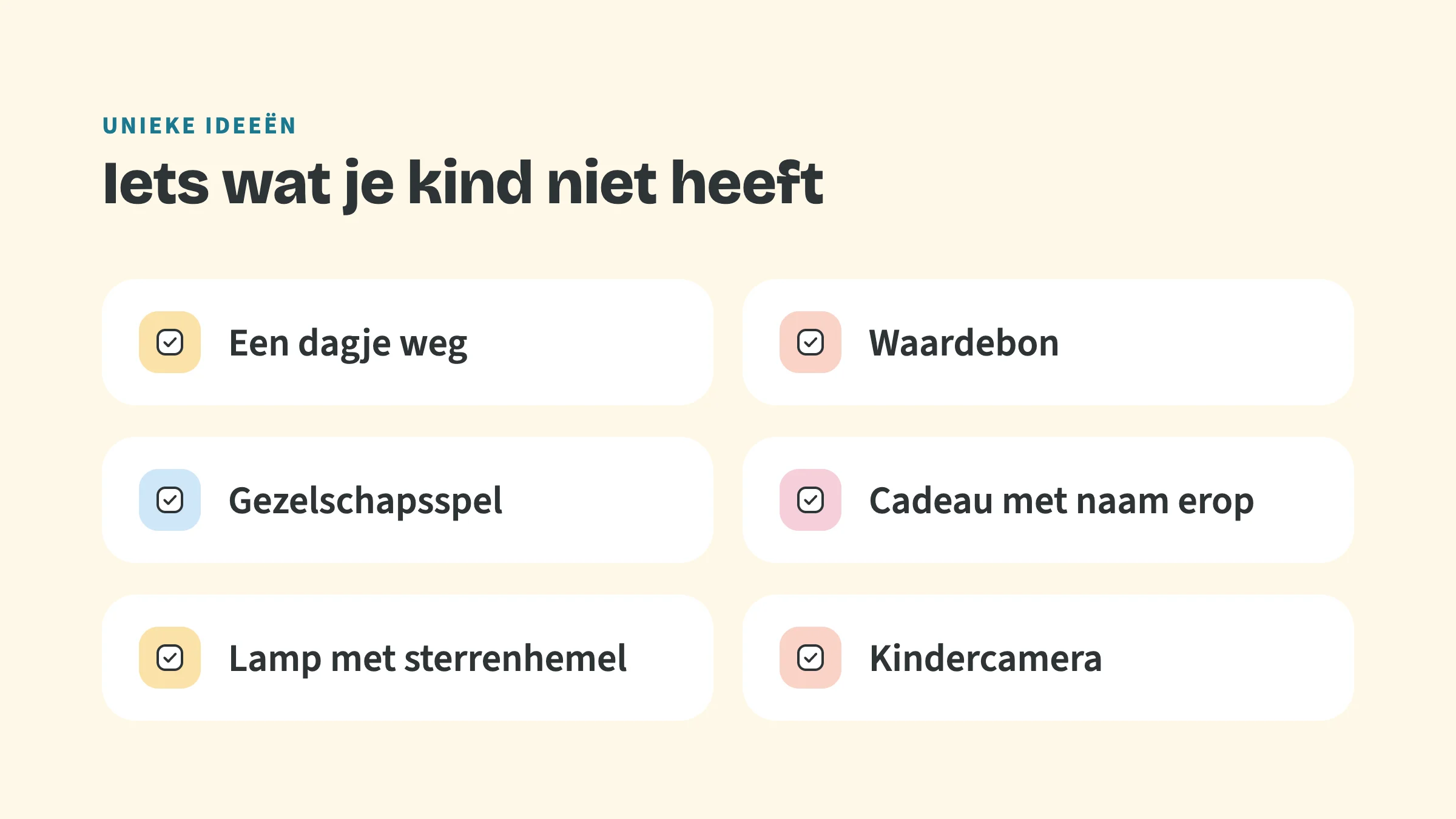 Checklist met de bovenkop Unieke ideeën en de titel Iets wat je kind niet heeft, met vinkjes bij: Een dagje weg, Waardebon, Gezelschapsspel, Cadeau met naam erop, Lamp met sterrenhemel en Kindercamera.