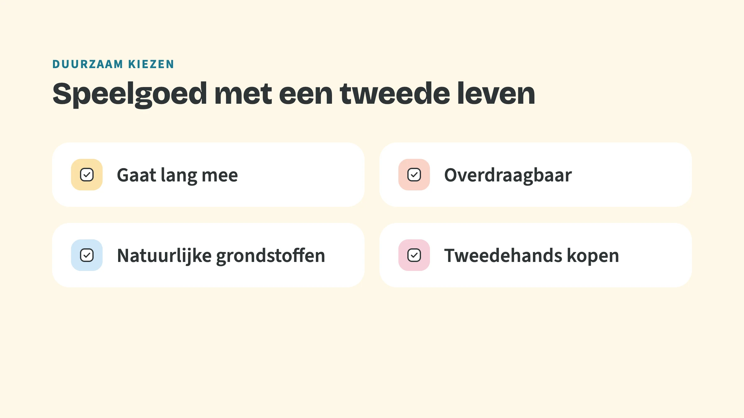 Checklist met de bovenkop Duurzaam kiezen en de titel Speelgoed met een tweede leven, met vier vinkjes: Gaat lang mee, Overdraagbaar, Natuurlijke grondstoffen, Tweedehands kopen.