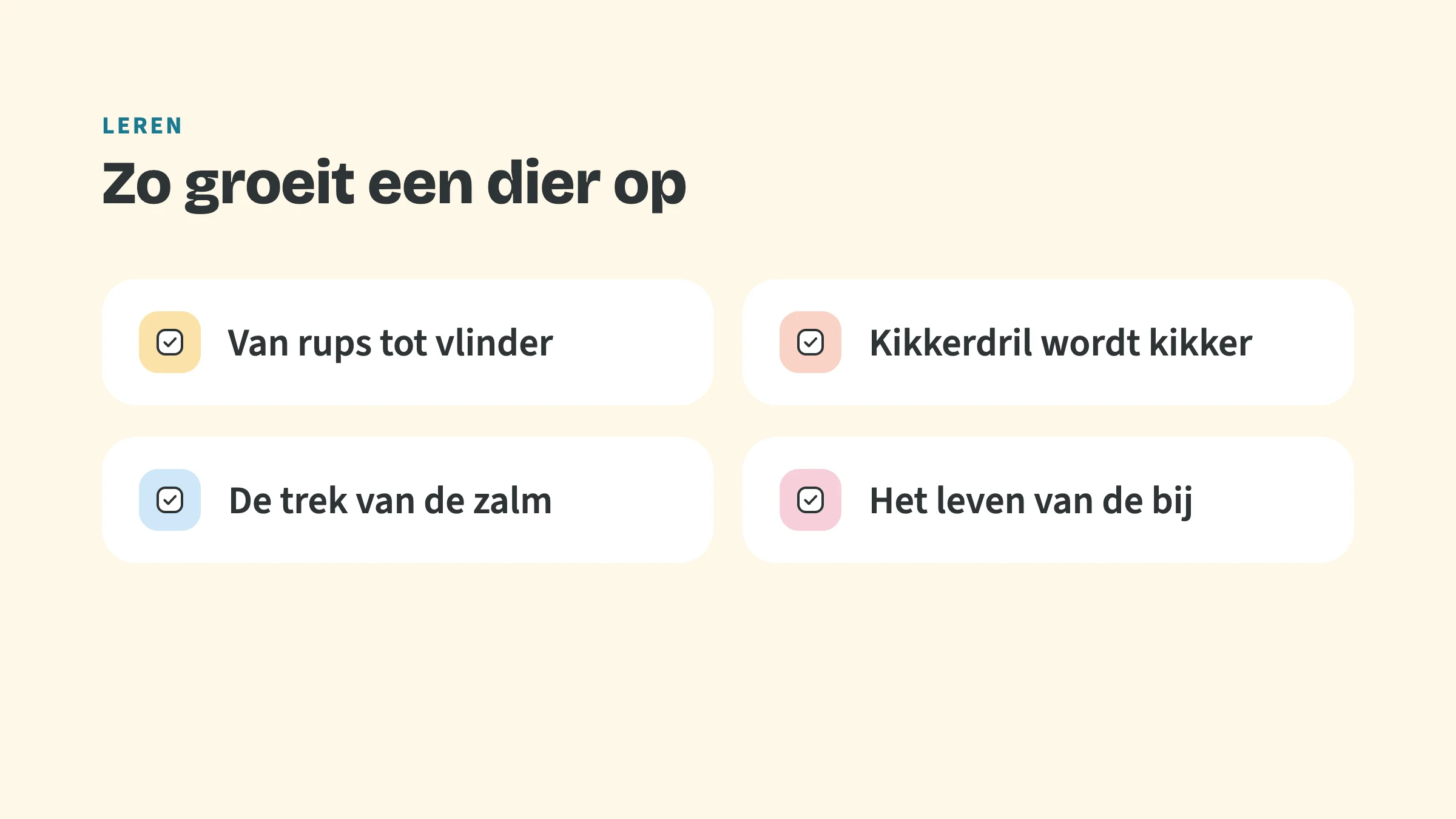 Checklist met vier punten: Van rups tot vlinder, Kikkerdril wordt kikker, De trek van de zalm, Het leven van de bij.