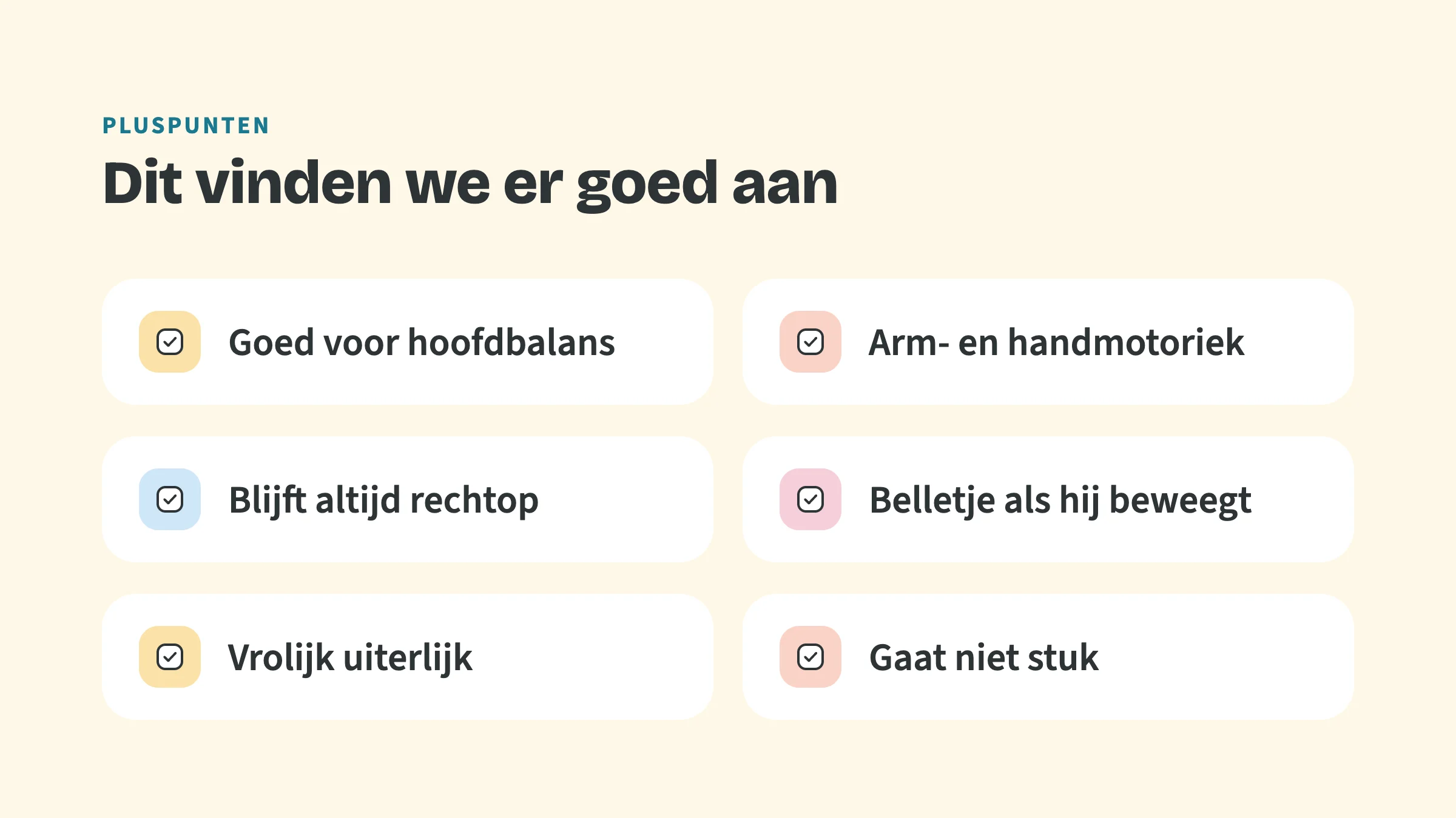 Checklist met zes punten: Goed voor hoofdbalans, Arm- en handmotoriek, Blijft altijd rechtop, Belletje als hij beweegt, Vrolijk uiterlijk, Gaat niet stuk.
