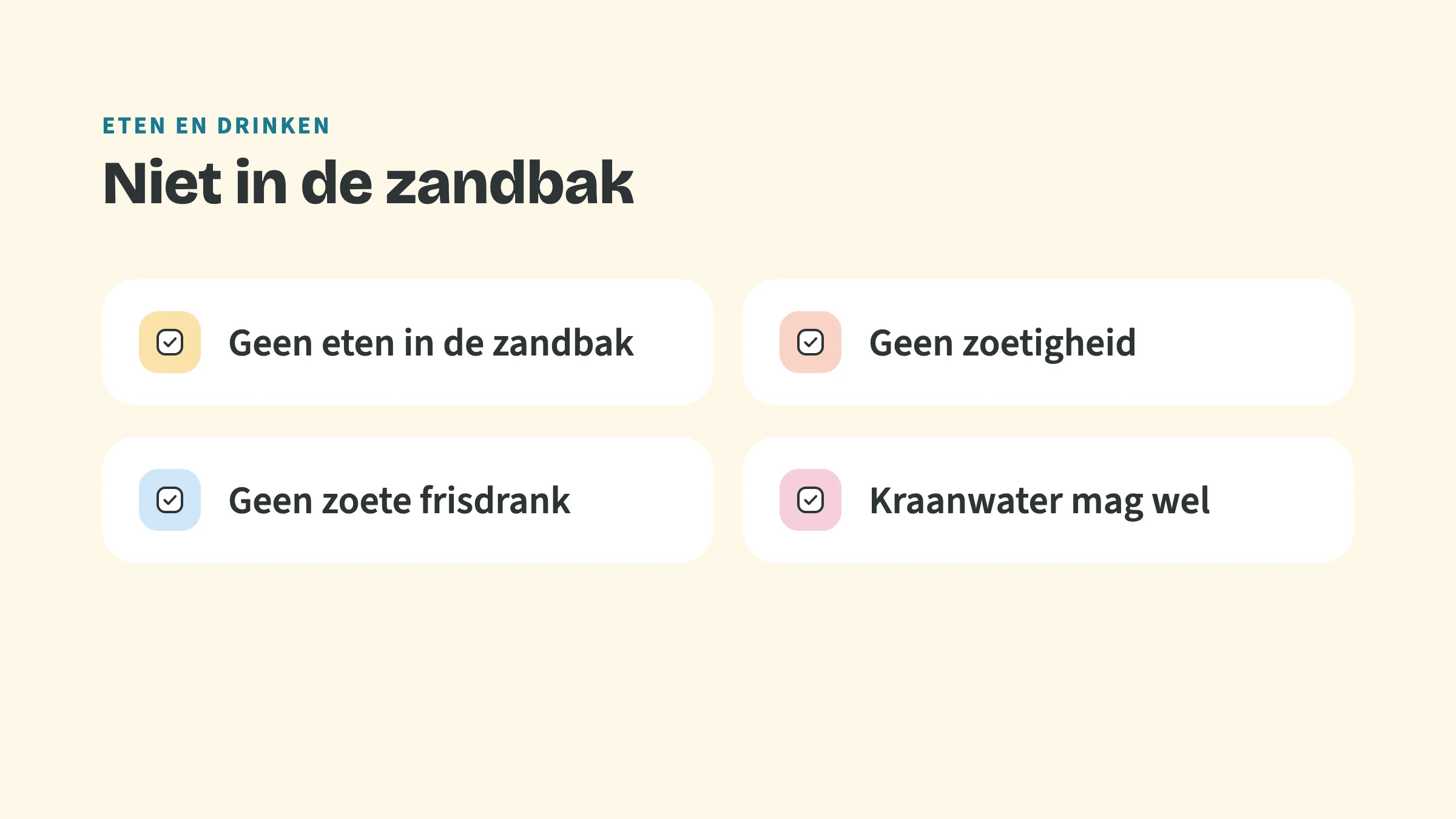 Checklist met vier punten: Geen eten in de zandbak, Geen zoetigheid, Geen zoete frisdrank, Kraanwater mag wel.
