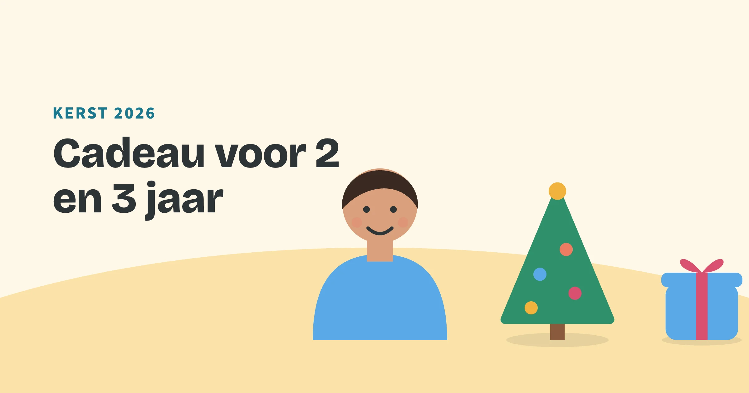 Getekend kind naast een kerstboom en een cadeau, met de bovenkop Kerst 2026 en de titel Cadeau voor 2 en 3 jaar.