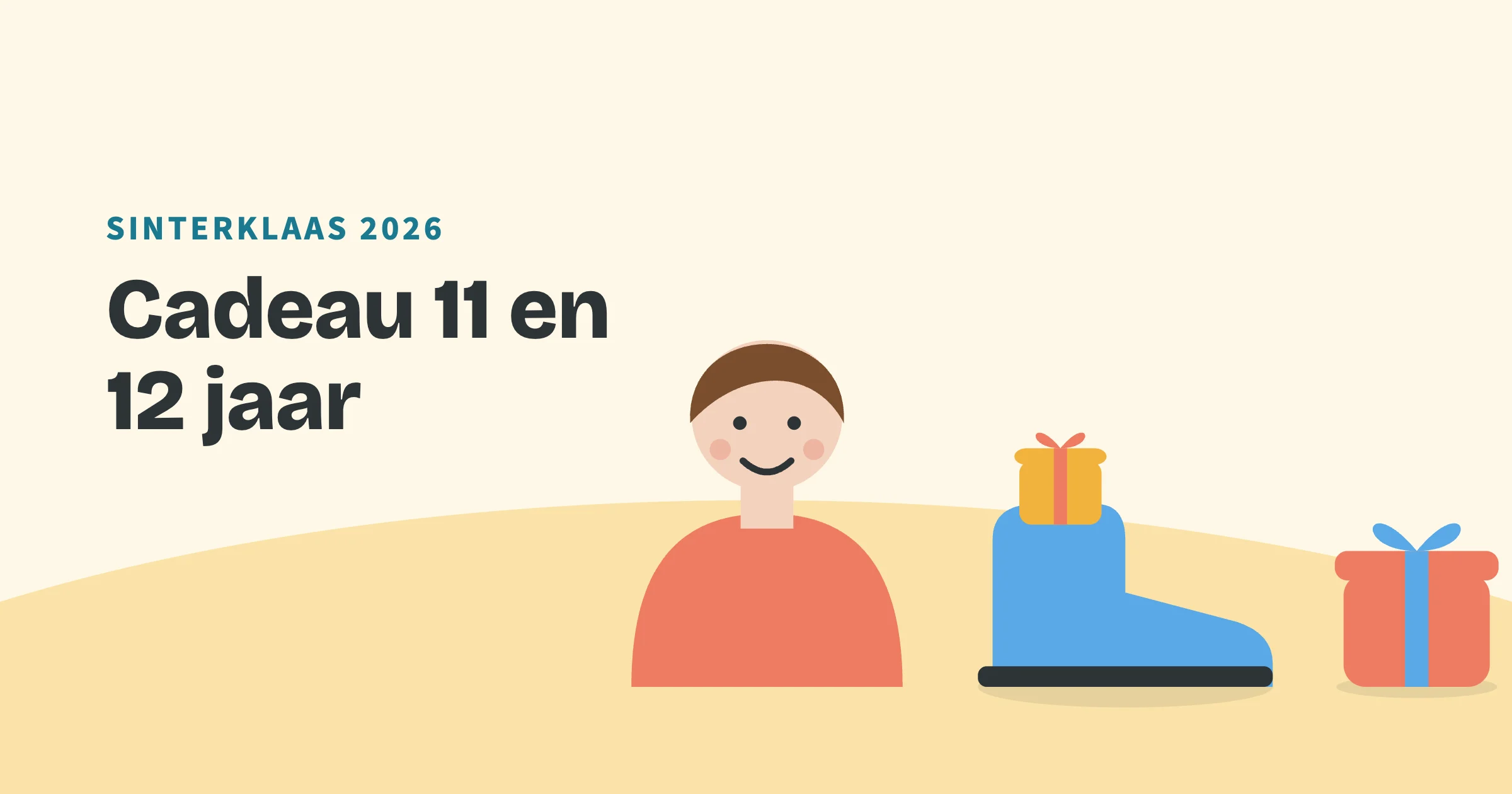 Getekend kind naast een schoen met een cadeautje erin, met de bovenkop Sinterklaas 2026 en de titel Cadeau 11 en 12 jaar.
