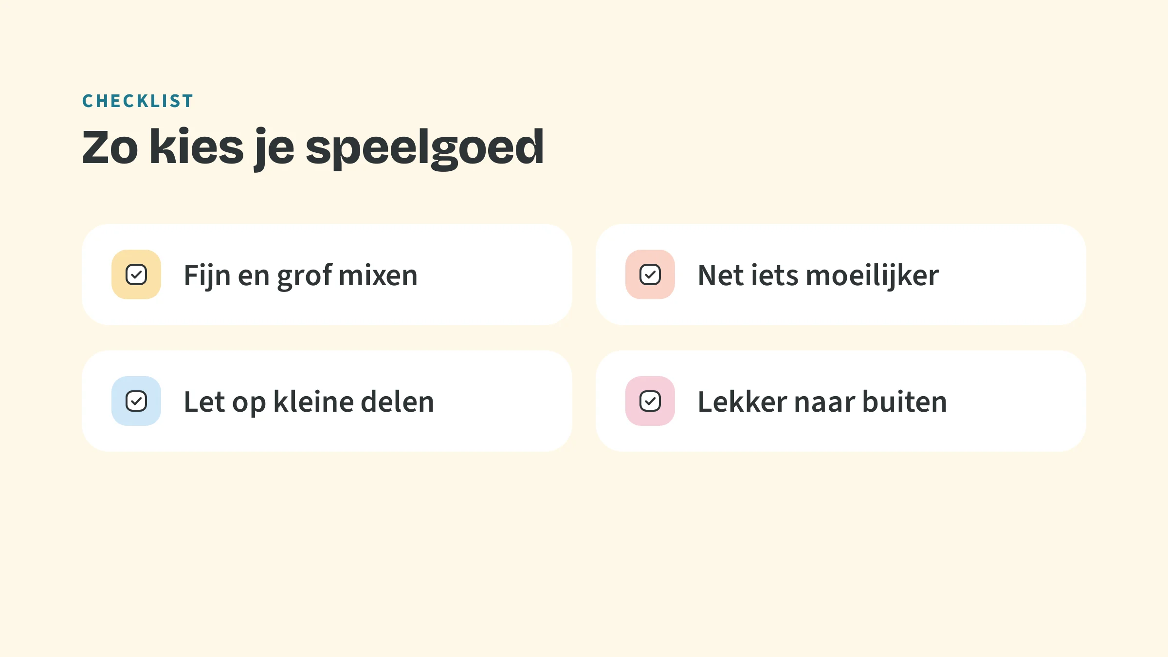 Checklist: fijn en grof mixen, net iets moeilijker, let op kleine delen, lekker naar buiten.
