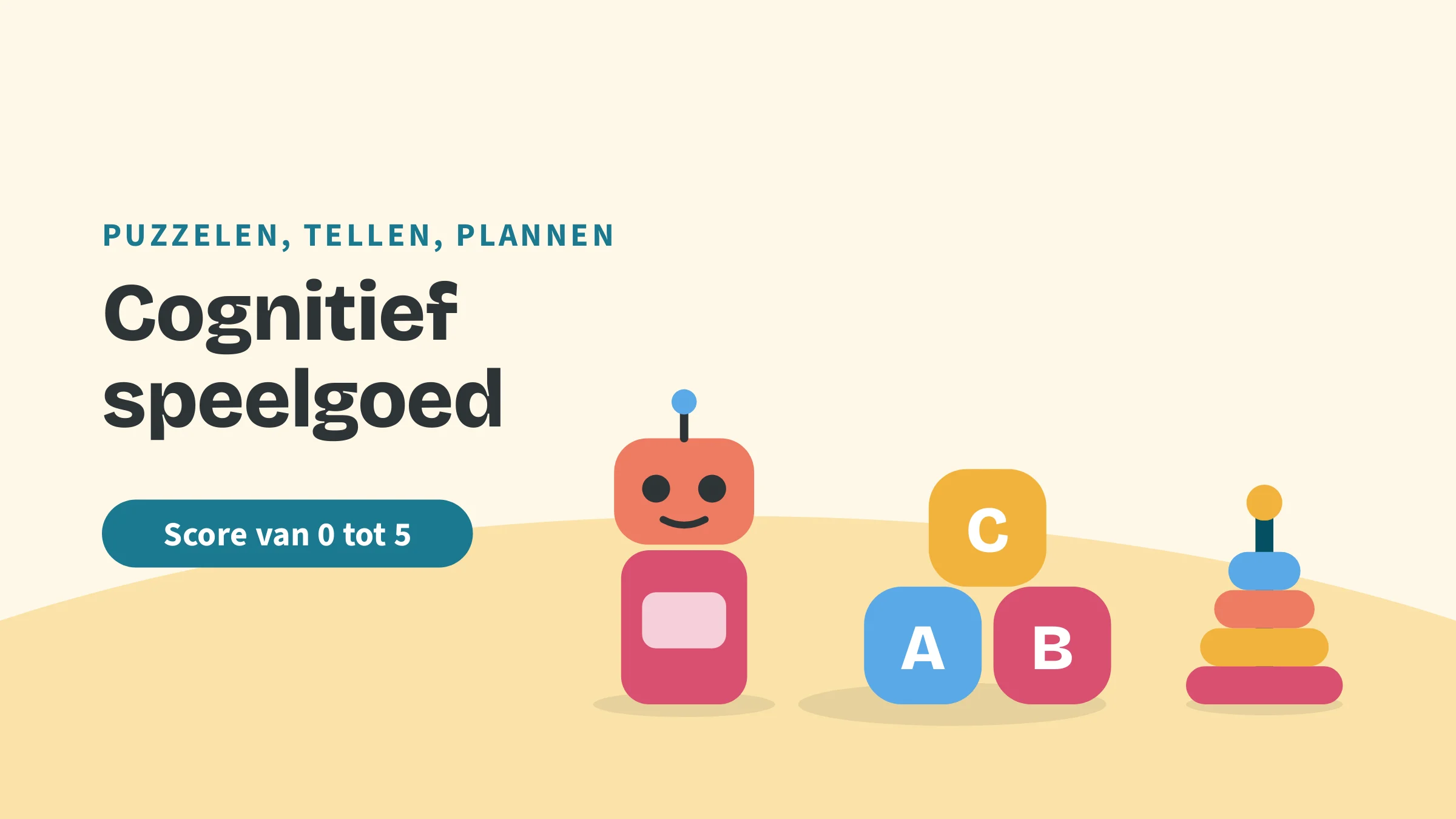 Getekende robot, blokken en stapelringen, met de bovenkop Puzzelen, tellen, plannen, de titel Cognitief speelgoed en het label Score van 0 tot 5.